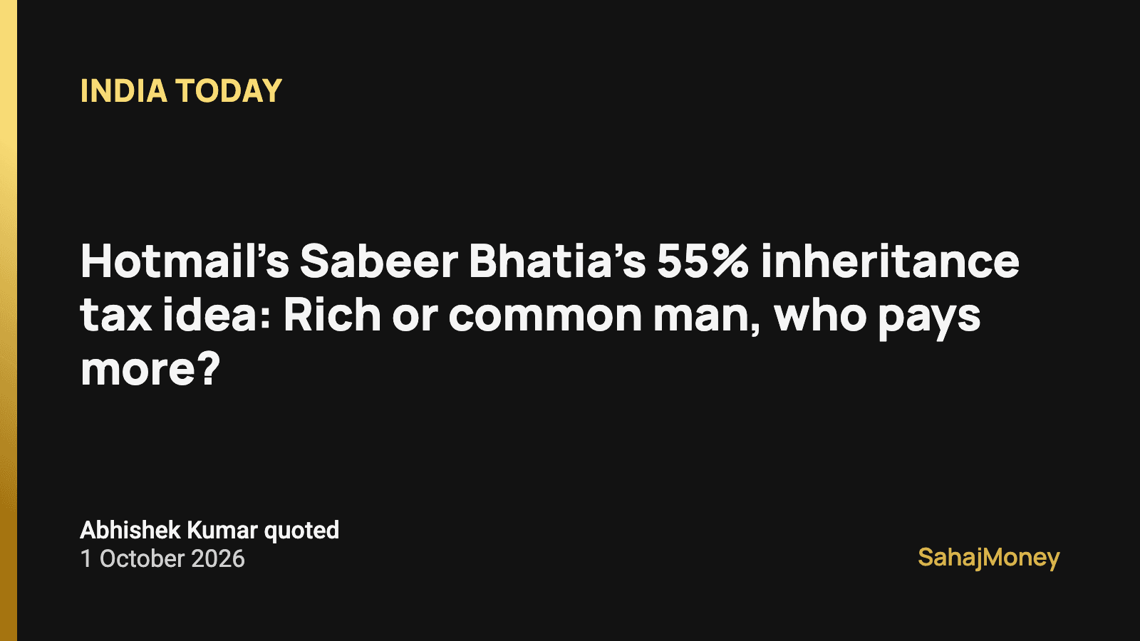 Card with the India Today headline "Hotmail’s Sabeer Bhatia’s 55% inheritance tax idea: Rich or…", dated 1 October 2026