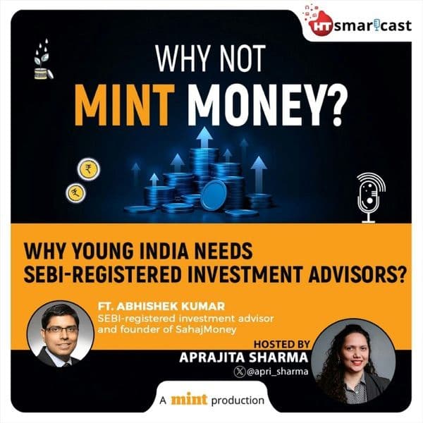 Why Not Mint Money podcast artwork for the episode "Why young India needs Sebi-registered investment advisors?"